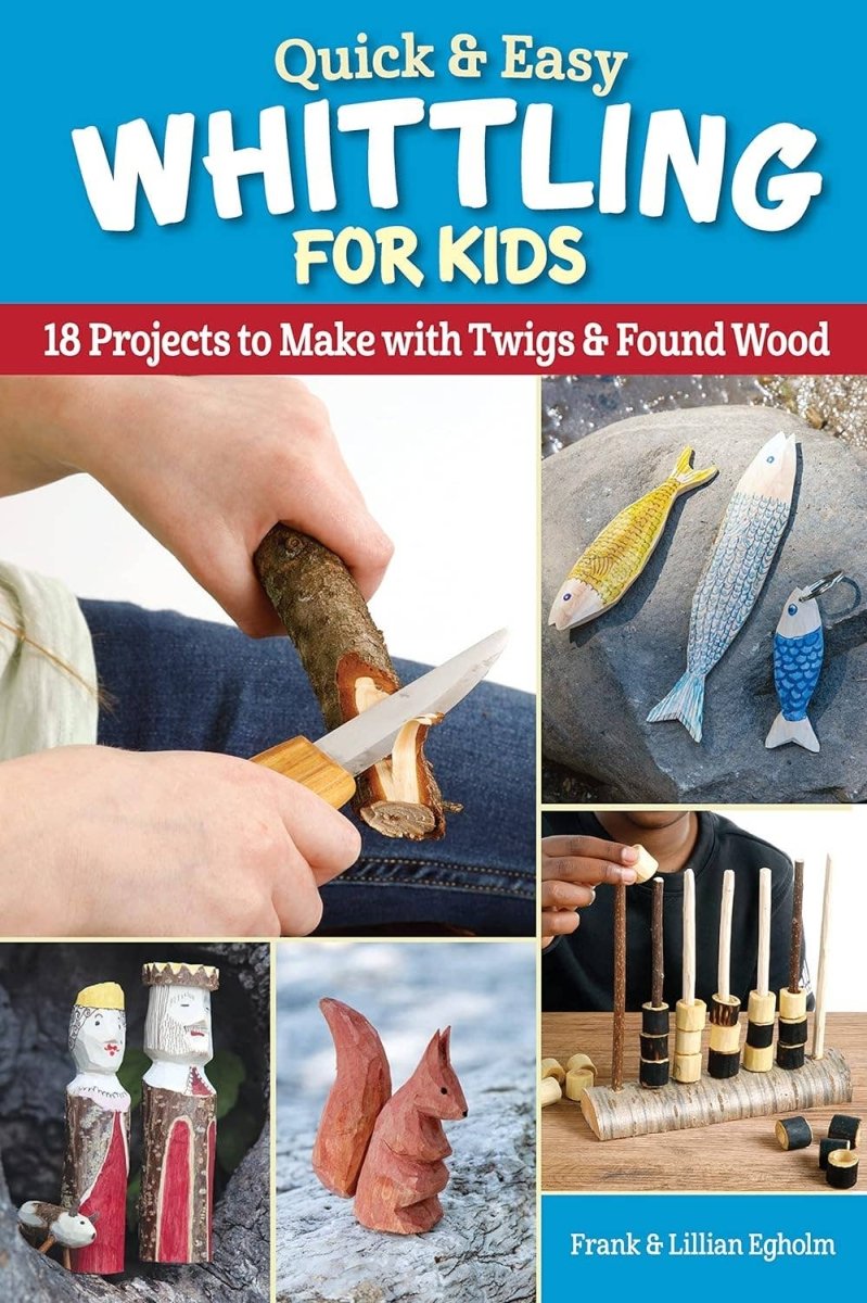 Fox Chapel Publishing - Quick & Easy Whittling for Kids - 18 Projects to Make - The Merri Artist - merriartist.com