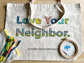Rosanna Diggs Embroidery - Love Your Neighbor Tote Bag Embroidery Kit - The Merri Artist - merriartist.com