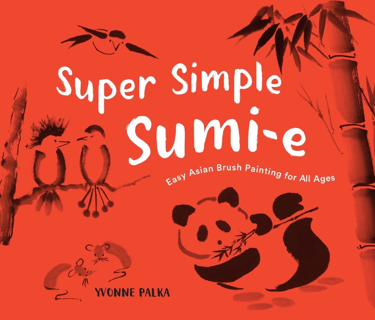 Super Simple Sumi - e - Easy Asian Brush Painting for All Ages by Yvonne Palka - The Merri Artist - merriartist.com