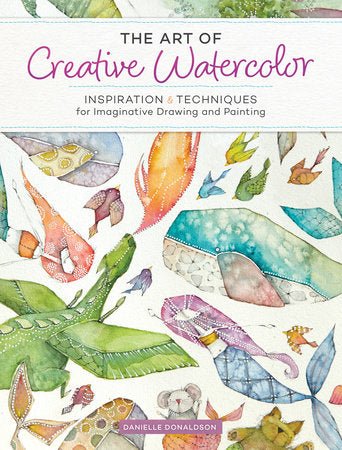 The Art of Creative Watercolor by Danielle Donaldson - The Merri Artist - merriartist.com