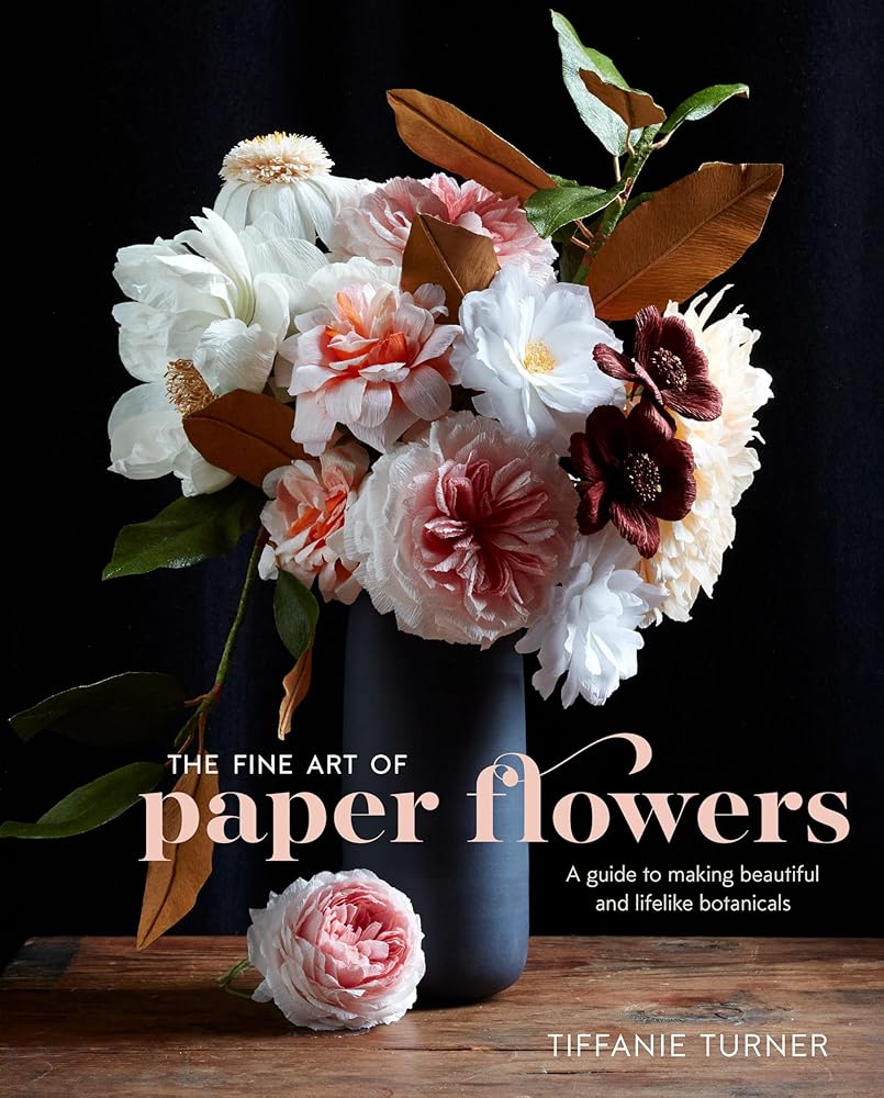 The Fine Art of Paper Flowers: A Guide to Making Beautiful and Lifelike Botanicals - The Merri Artist - merriartist.com