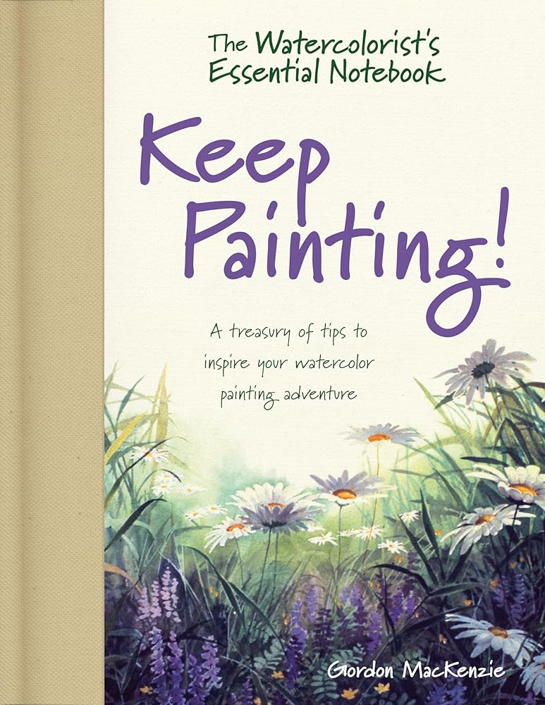 The Watercolorist's Essential Notebook - Keep Painting!: A Treasury of Tips to Inspire Your Watercolor Painting Adventure - The Merri Artist - merriartist.com