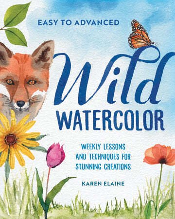 Wild Watercolor: Weekly Lessons and Techniques for Stunning Creations - The Merri Artist - merriartist.com