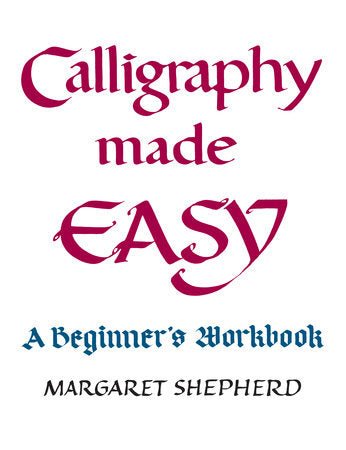 Calligraphy Made Easy: A Beginner's Workbook by Margaret Shepherd - merriartist.com