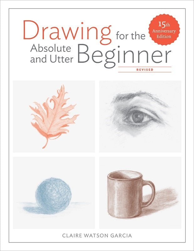 Drawing for the Absolute and Utter Beginner 15th anniversary edition - merriartist.com
